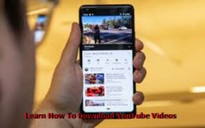 Learn How To Download YouTube Videos