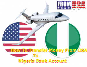 How To Transfer Money From USA To Nigeria Bank Account