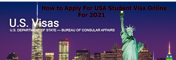 How to Apply For USA Student Visa Online For 2021