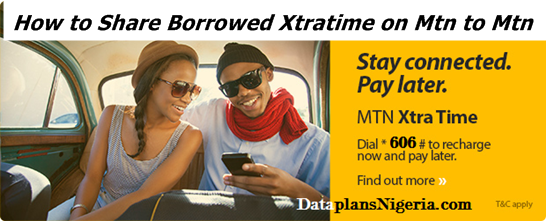 How to Share Borrowed Xtratime on Mtn to Mtn