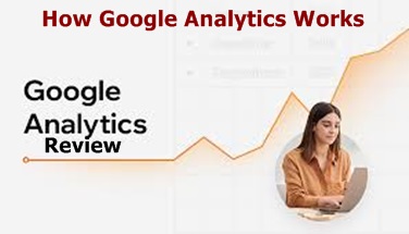 How Google Analytics Works