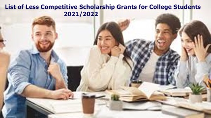 Less Competitive Scholarship Grants for College Students 2021/2022