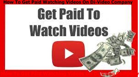 How To Get Paid Watching Videos On Di-Video Company